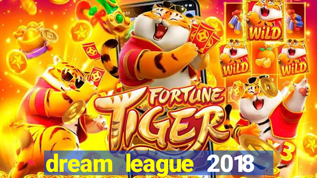 dream league 2018 dinheiro infinito